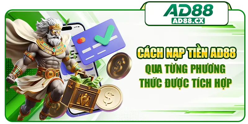 Cách nạp tiền AD88 qua từng phương thức được tích hợp