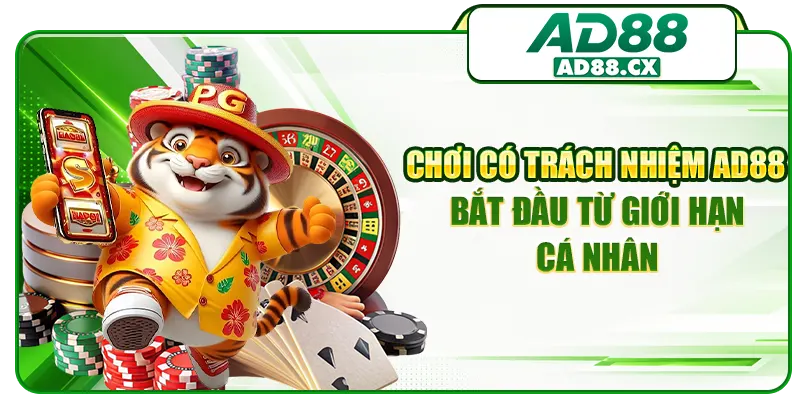 Chơi có trách nhiệm AD88 bắt đầu từ giới hạn cá nhân