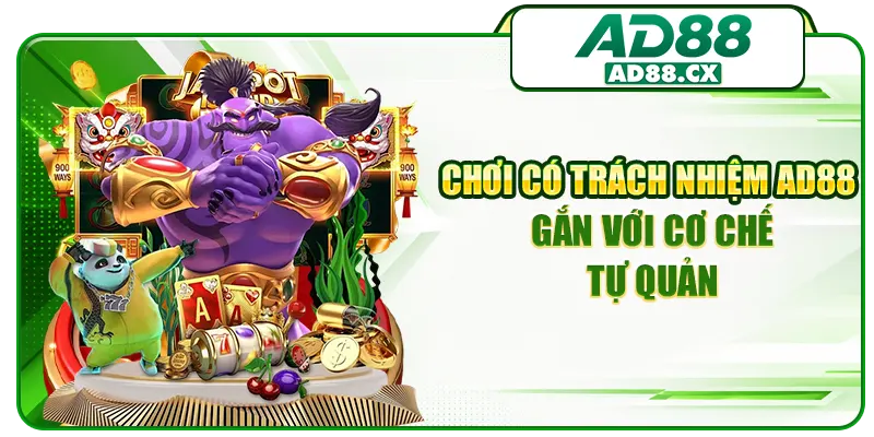 Chơi có trách nhiệm AD88 gắn với cơ chế tự quản
