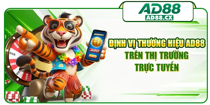 Định vị thương hiệu AD88 trên thị trường trực tuyến