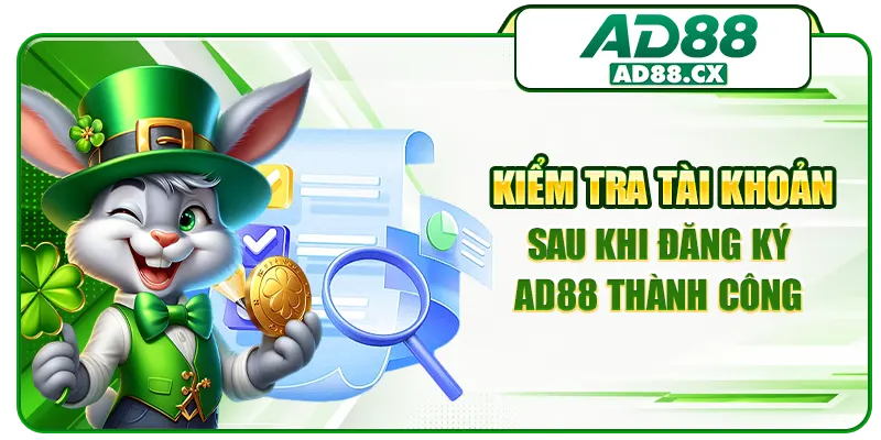 Kiểm tra tài khoản sau khi đăng ký AD88 thành công