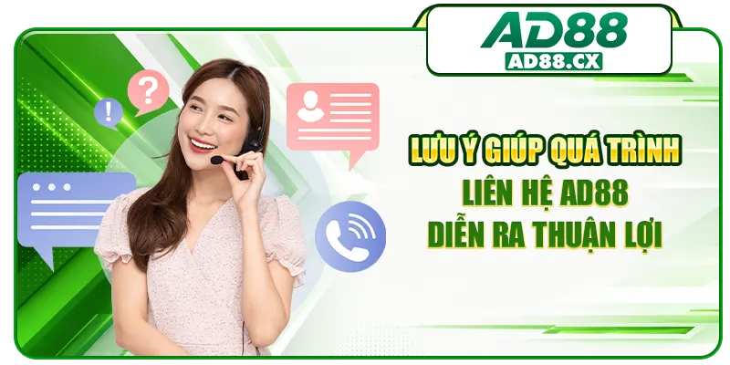Lưu ý giúp quá trình liên hệ AD88 diễn ra thuận lợi