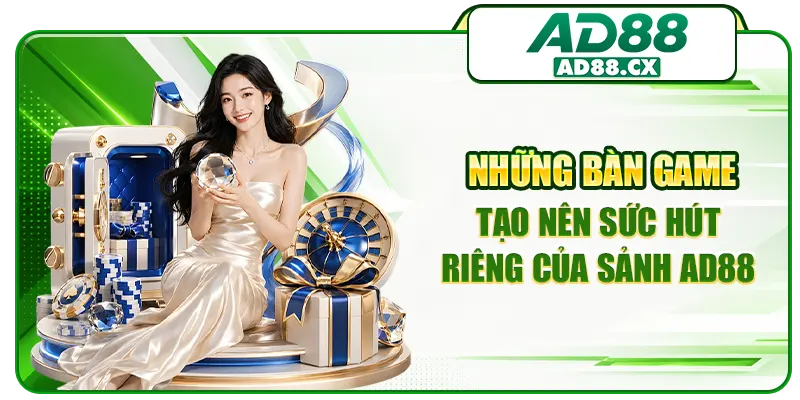 Những bàn game tạo nên sức hút riêng của sảnh AD88