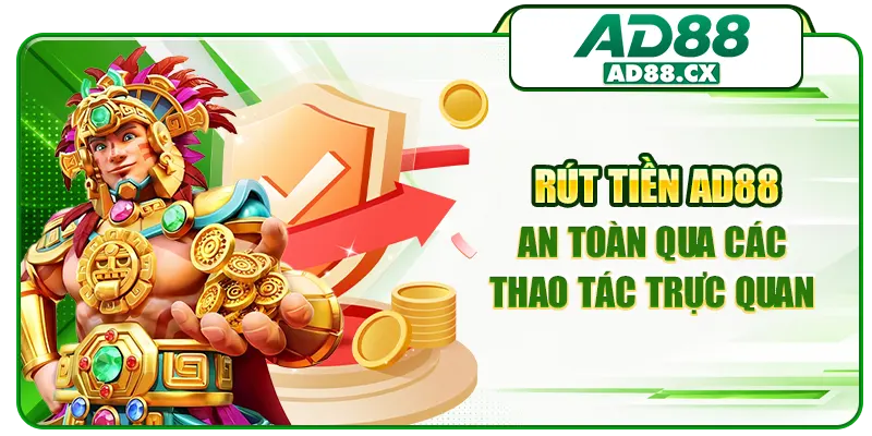 Rút tiền AD88 an toàn qua các thao tác trực quan